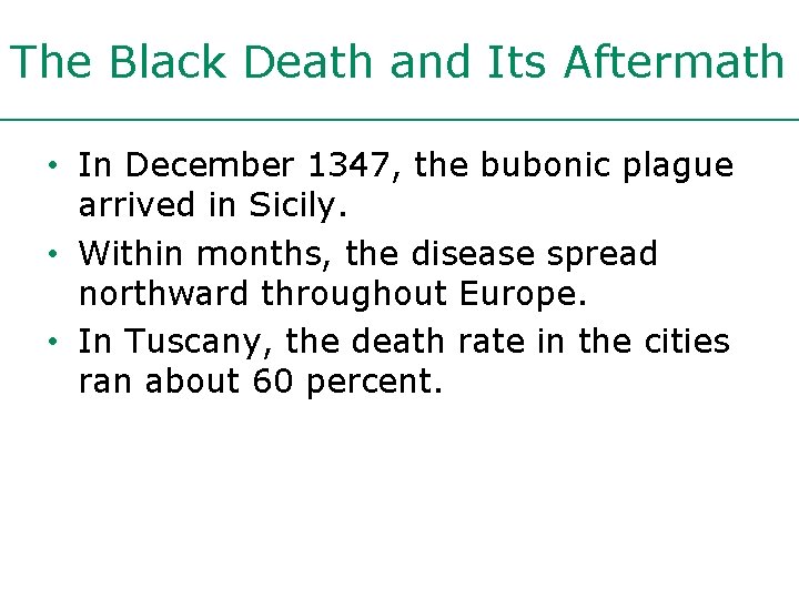 The Black Death and Its Aftermath • In December 1347, the bubonic plague arrived The Black Death and Its Aftermath • In December 1347, the bubonic plague arrived