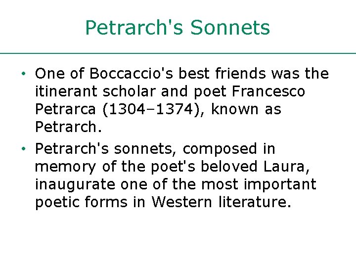 Petrarch's Sonnets • One of Boccaccio's best friends was the itinerant scholar and poet Petrarch's Sonnets • One of Boccaccio's best friends was the itinerant scholar and poet
