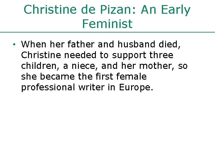Christine de Pizan: An Early Feminist • When her father and husband died, Christine Christine de Pizan: An Early Feminist • When her father and husband died, Christine