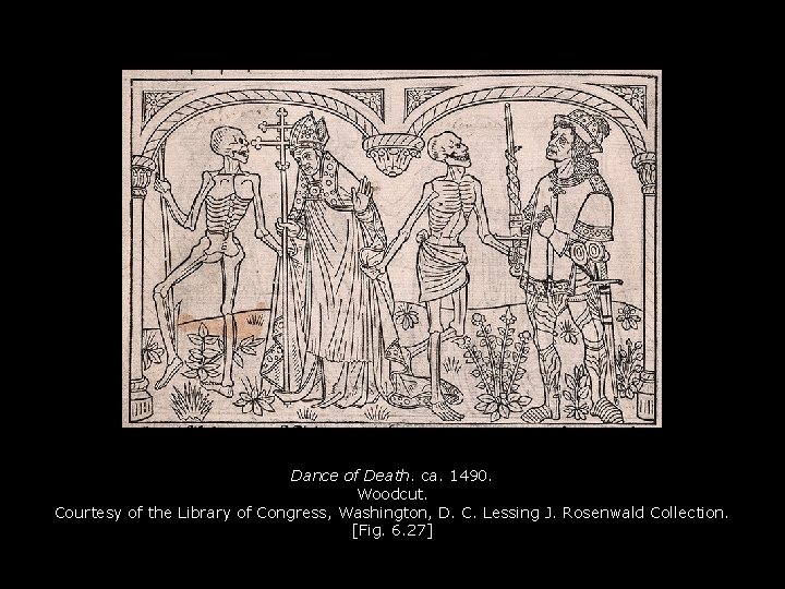 Dance of Death. ca. 1490. Woodcut. Courtesy of the Library of Congress, Washington, D. Dance of Death. ca. 1490. Woodcut. Courtesy of the Library of Congress, Washington, D.