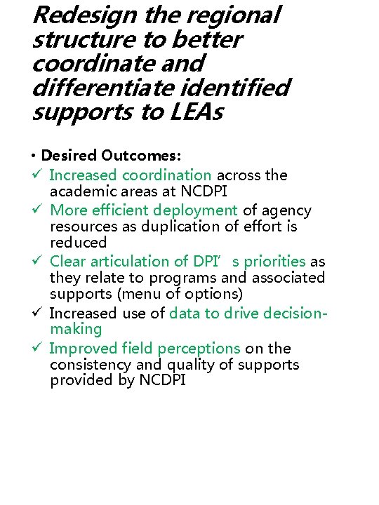 Redesign the regional structure to better coordinate and differentiate identified supports to LEAs •