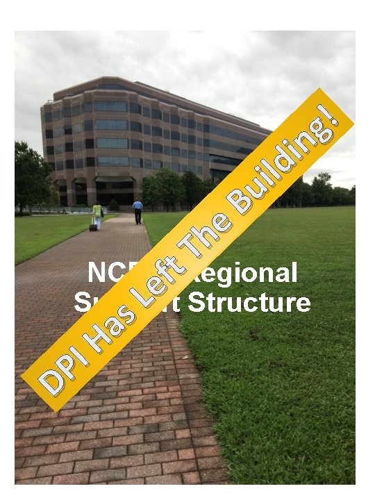 ! g n i li d u B e h T NCDPIft. Regional e