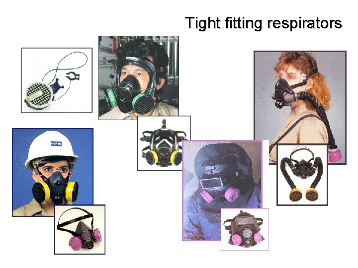 Tight fitting respirators 