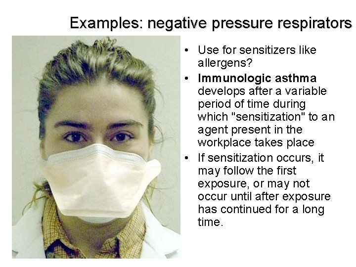 Examples: negative pressure respirators • Use for sensitizers like allergens? • Immunologic asthma develops