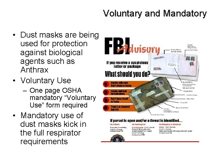 Voluntary and Mandatory • Dust masks are being used for protection against biological agents