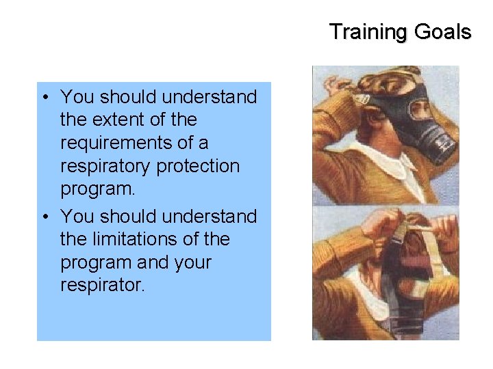 Training Goals • You should understand the extent of the requirements of a respiratory