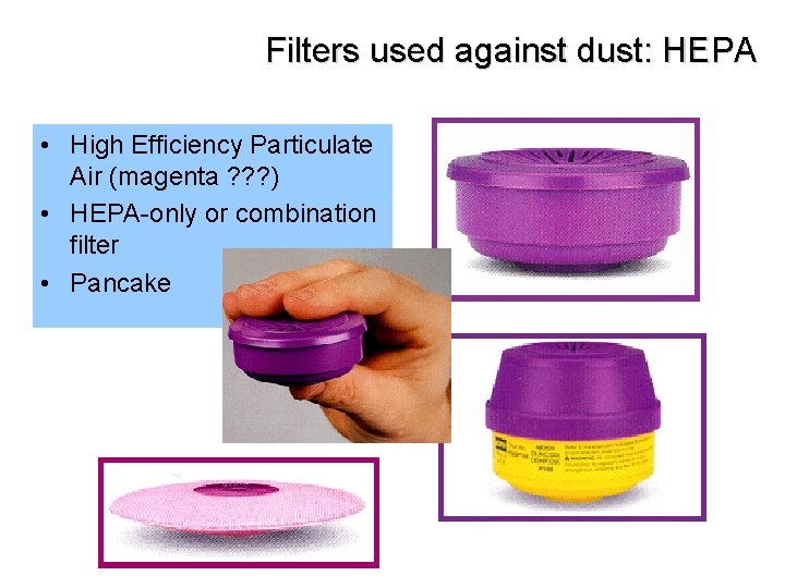 Filters used against dust: HEPA • High Efficiency Particulate Air (magenta ? ? ?