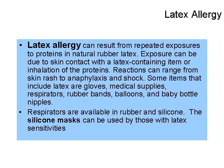 Latex Allergy • Latex allergy can result from repeated exposures to proteins in natural