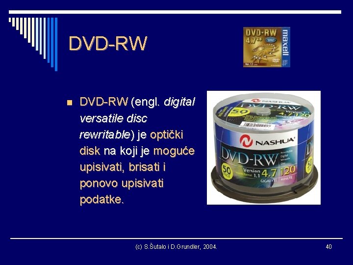 DVD-RW n DVD-RW (engl. digital versatile disc rewritable) je optički disk na koji je