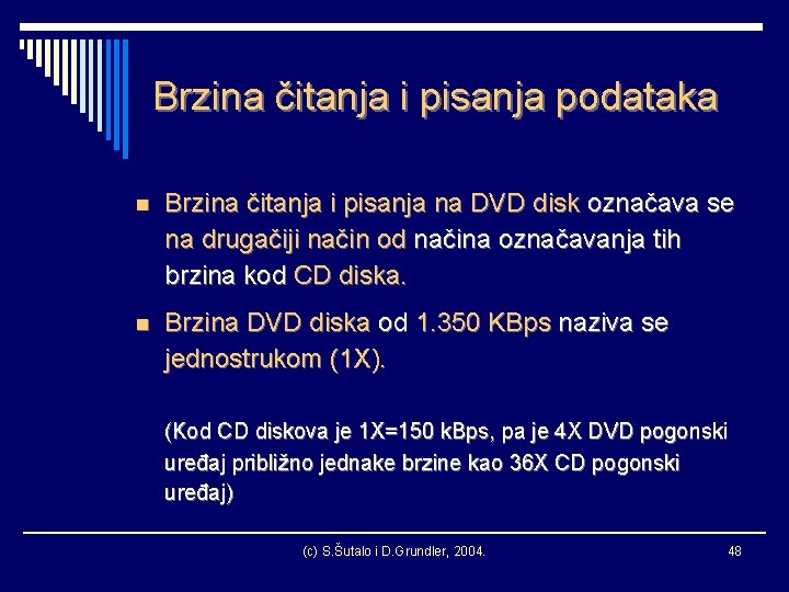 Brzina čitanja i pisanja podataka n Brzina čitanja i pisanja na DVD disk označava