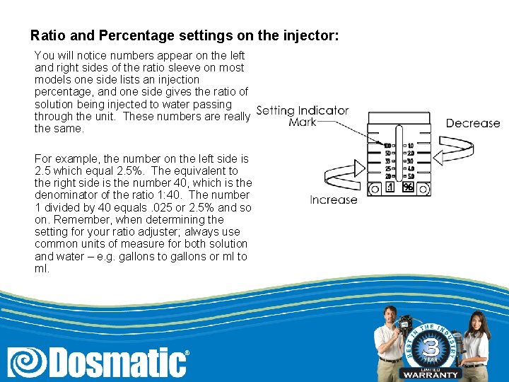 Ratio and Percentage settings on the injector: You will notice numbers appear on the