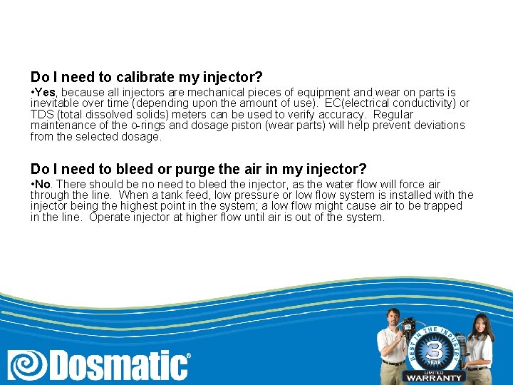 Do I need to calibrate my injector? • Yes, because all injectors are mechanical