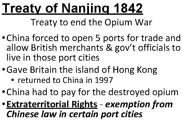 Treaty of Nanjing 1842 Treaty to end the Opium War • China forced to