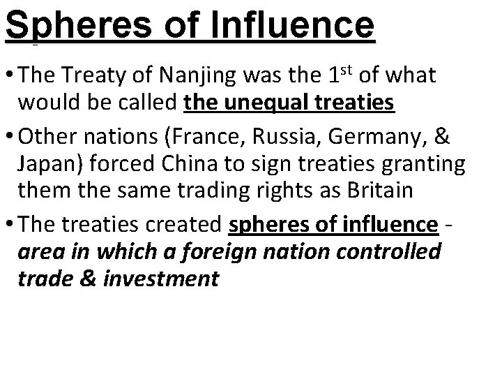 Spheres of Influence • The Treaty of Nanjing was the 1 st of what