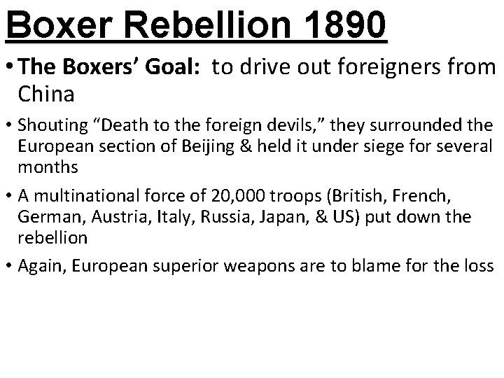 Boxer Rebellion 1890 • The Boxers’ Goal: to drive out foreigners from China •