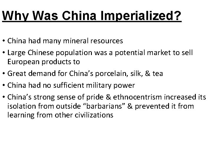 Why Was China Imperialized? • China had many mineral resources • Large Chinese population