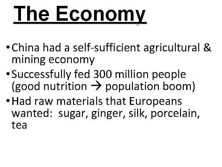 The Economy • China had a self-sufficient agricultural & mining economy • Successfully fed