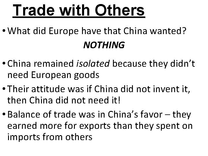 Trade with Others • What did Europe have that China wanted? NOTHING • China
