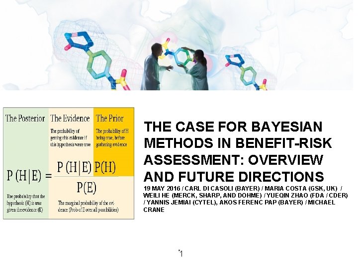 THE CASE FOR BAYESIAN METHODS IN BENEFIT-RISK ASSESSMENT: OVERVIEW AND FUTURE DIRECTIONS 19 MAY