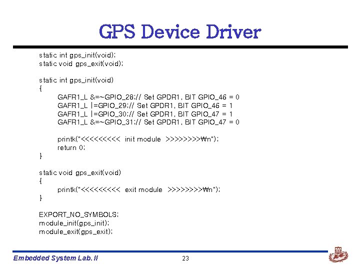 GPS Device Driver static int gps_init(void); static void gps_exit(void); static int gps_init(void) { GAFR