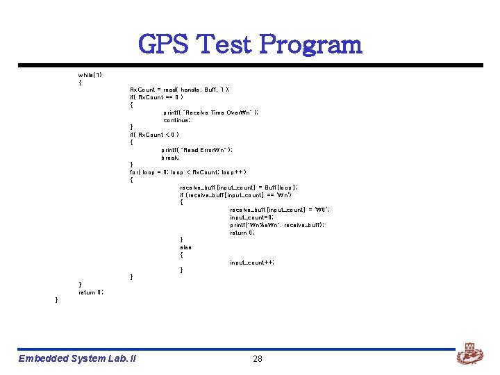 GPS Test Program while(1) { Rx. Count = read( handle, Buff, 1 ); if(