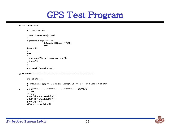 GPS Test Program int gps_parser(void) { int i, j=0, index=0; for(i=0; receive_buff[i]; i++) {
