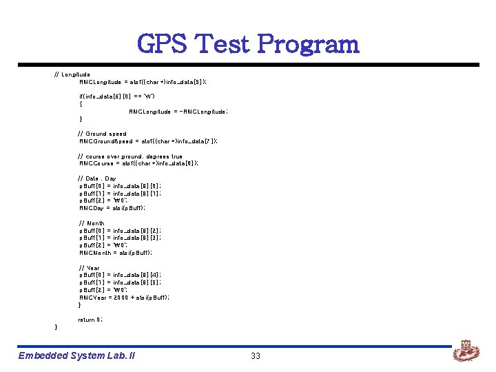 GPS Test Program // Longitude RMCLongitude = atof((char *)info_data[5]); if(info_data[6][0] == 'W') { RMCLongitude