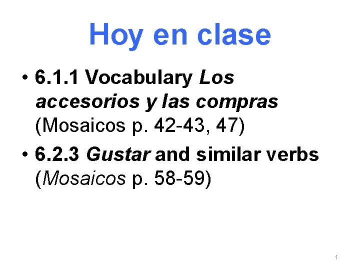 Hoy en clase • 6. 1. 1 Vocabulary Los accesorios y las compras (Mosaicos