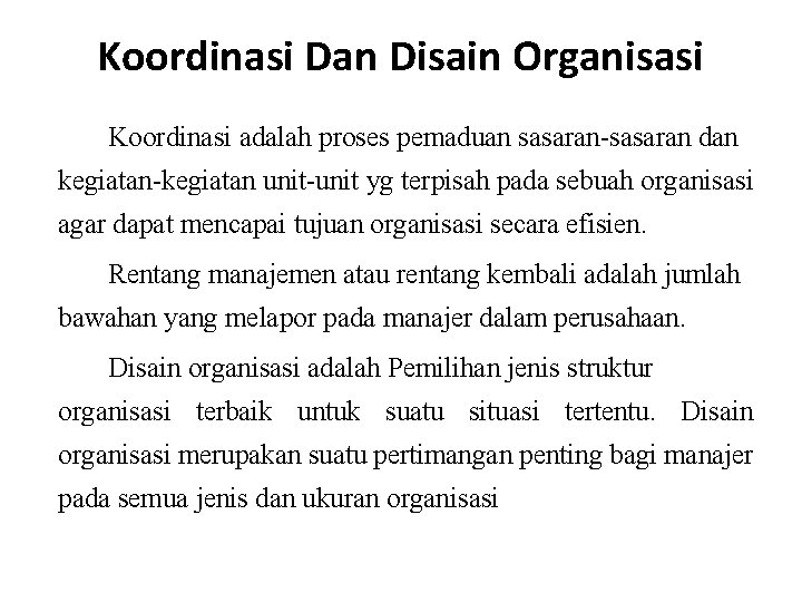 Koordinasi Dan Disain Organisasi Koordinasi adalah proses pemaduan sasaran-sasaran dan kegiatan-kegiatan unit-unit yg terpisah