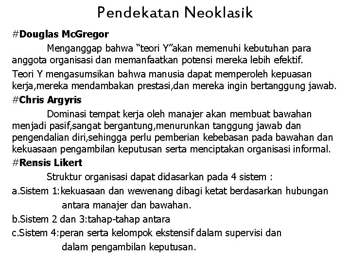 Pendekatan Neoklasik #Douglas Mc. Gregor Menganggap bahwa “teori Y”akan memenuhi kebutuhan para anggota organisasi