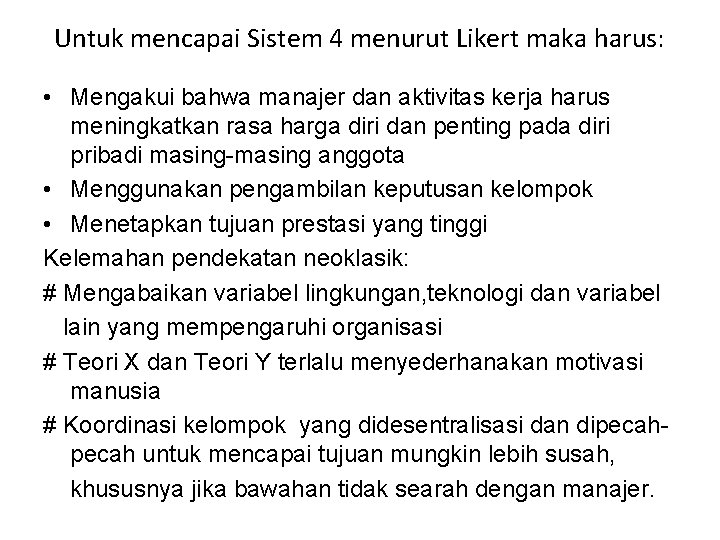 Untuk mencapai Sistem 4 menurut Likert maka harus: • Mengakui bahwa manajer dan aktivitas