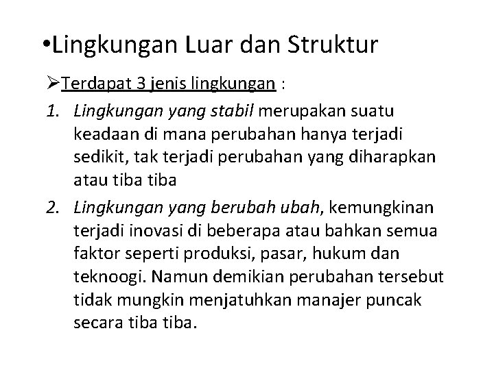  • Lingkungan Luar dan Struktur ØTerdapat 3 jenis lingkungan : 1. Lingkungan yang