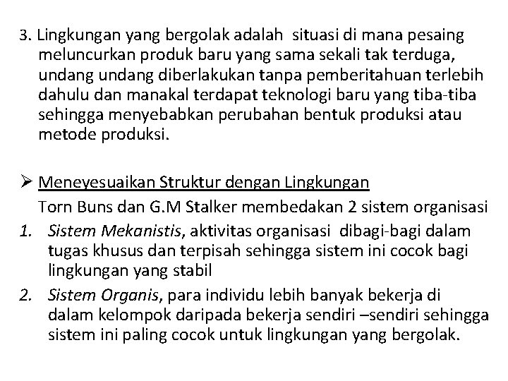 3. Lingkungan yang bergolak adalah situasi di mana pesaing meluncurkan produk baru yang sama