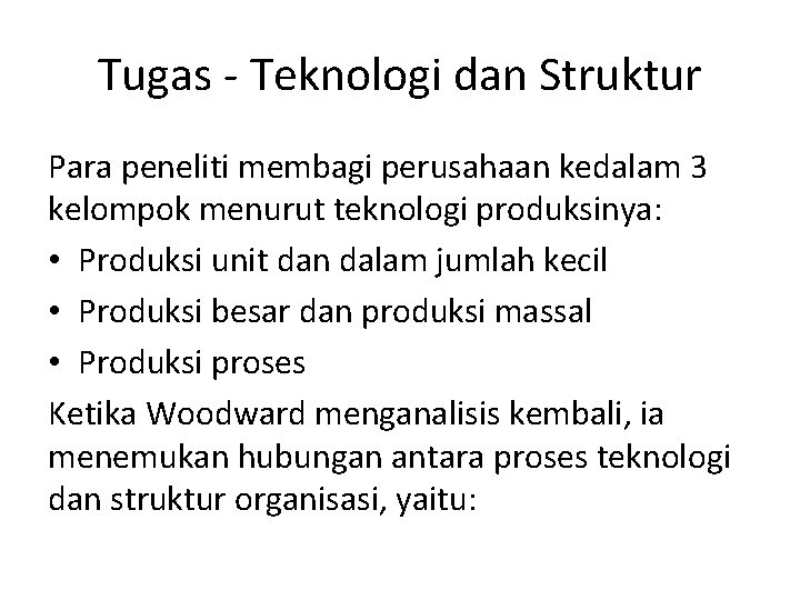 Tugas - Teknologi dan Struktur Para peneliti membagi perusahaan kedalam 3 kelompok menurut teknologi