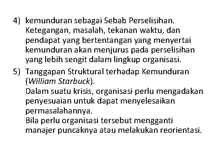 4) kemunduran sebagai Sebab Perselisihan. Ketegangan, masalah, tekanan waktu, dan pendapat yang bertentangan yang