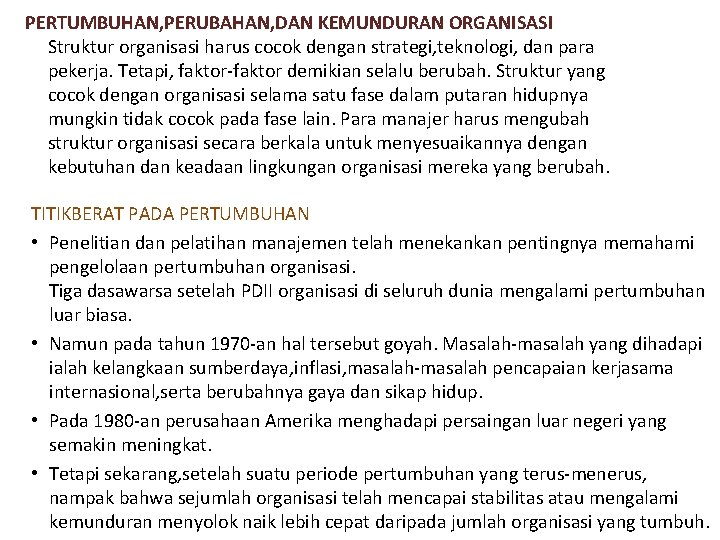 PERTUMBUHAN, PERUBAHAN, DAN KEMUNDURAN ORGANISASI Struktur organisasi harus cocok dengan strategi, teknologi, dan para