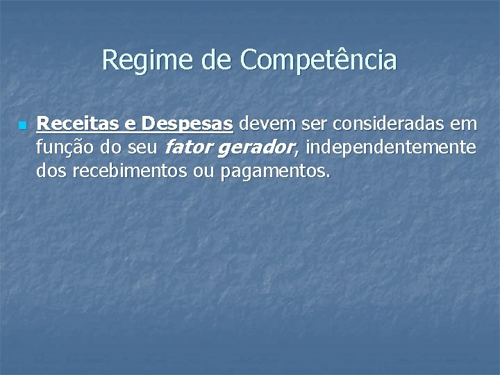 Regime de Competência n Receitas e Despesas devem ser consideradas em função do seu