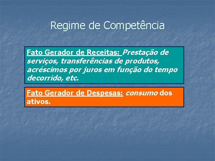 Regime de Competência Fato Gerador de Receitas: Prestação de serviços, transferências de produtos, acréscimos