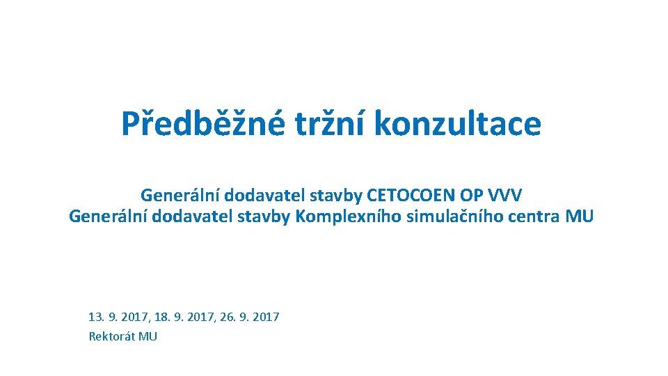 Předběžné tržní konzultace Generální dodavatel stavby CETOCOEN OP VVV Generální dodavatel stavby Komplexního simulačního