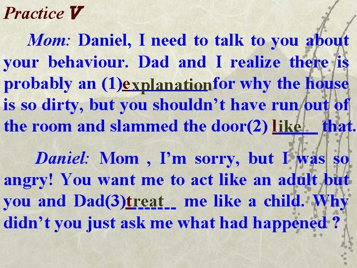 PracticeⅤ Mom: Daniel, I need to talk to you about your behaviour. Dad and