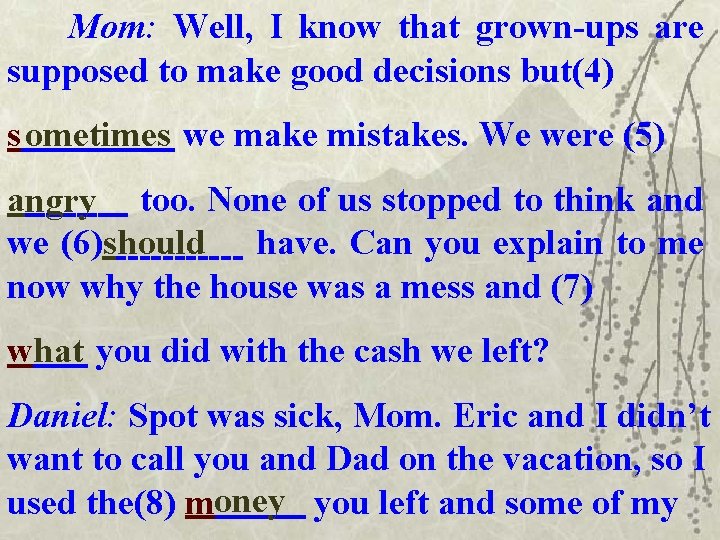 Mom: Well, I know that grown-ups are supposed to make good decisions but(4) s