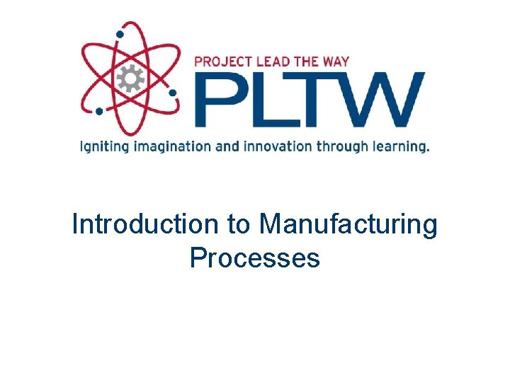 Introduction to Manufacturing Processes 