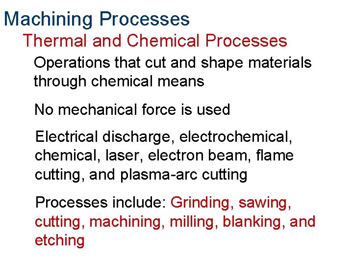 Machining Processes Thermal and Chemical Processes Operations that cut and shape materials through chemical