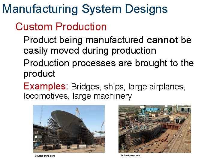 Manufacturing System Designs Custom Production Product being manufactured cannot be easily moved during production