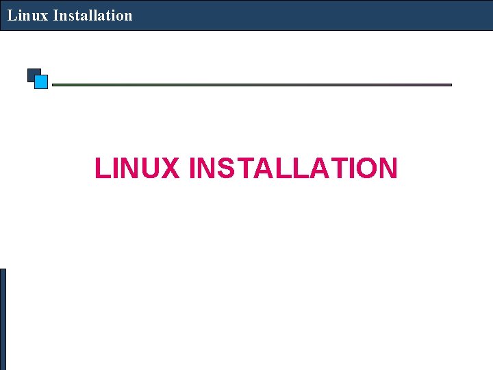 Linux Installation LINUX INSTALLATION 