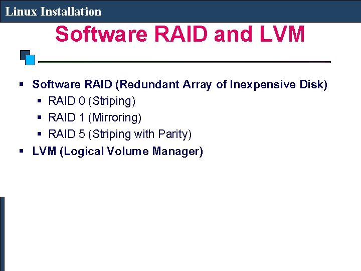 Linux Installation Software RAID and LVM § Software RAID (Redundant Array of Inexpensive Disk)