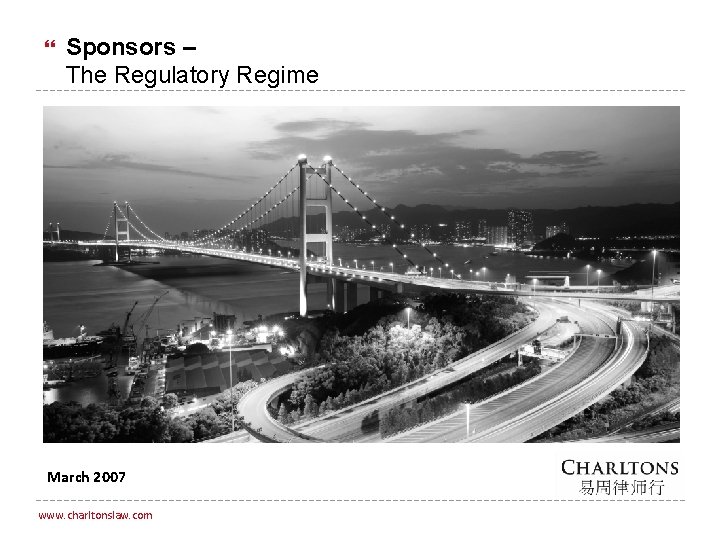  Sponsors – The Regulatory Regime March 2007 www. charltonslaw. com 0 