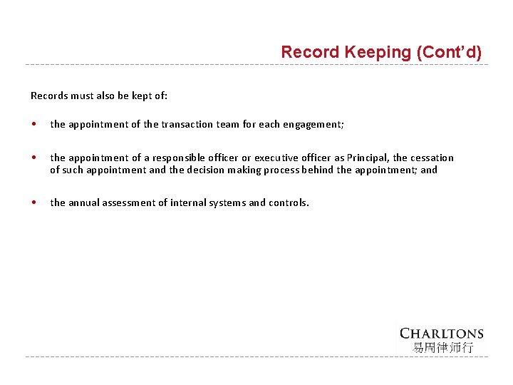 Record Keeping (Cont’d) Records must also be kept of: • the appointment of the