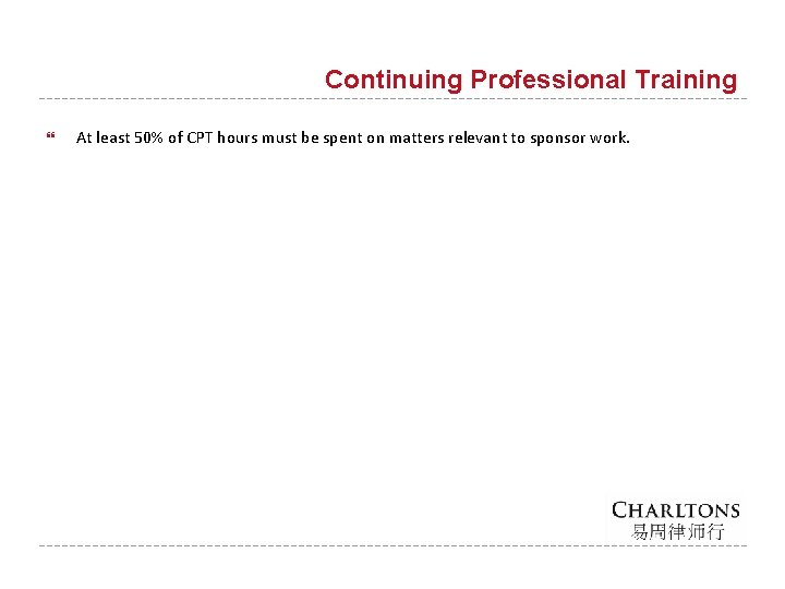 Continuing Professional Training At least 50% of CPT hours must be spent on matters