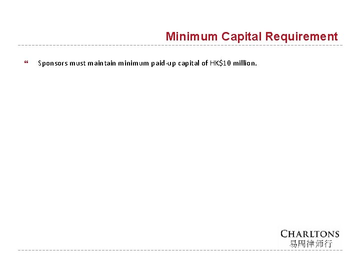Minimum Capital Requirement Sponsors must maintain minimum paid-up capital of HK$10 million. 